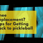 Can I play pickleball after knee replacement?